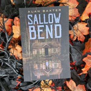Sallow Bend by Alan Baxter *SIGNED*