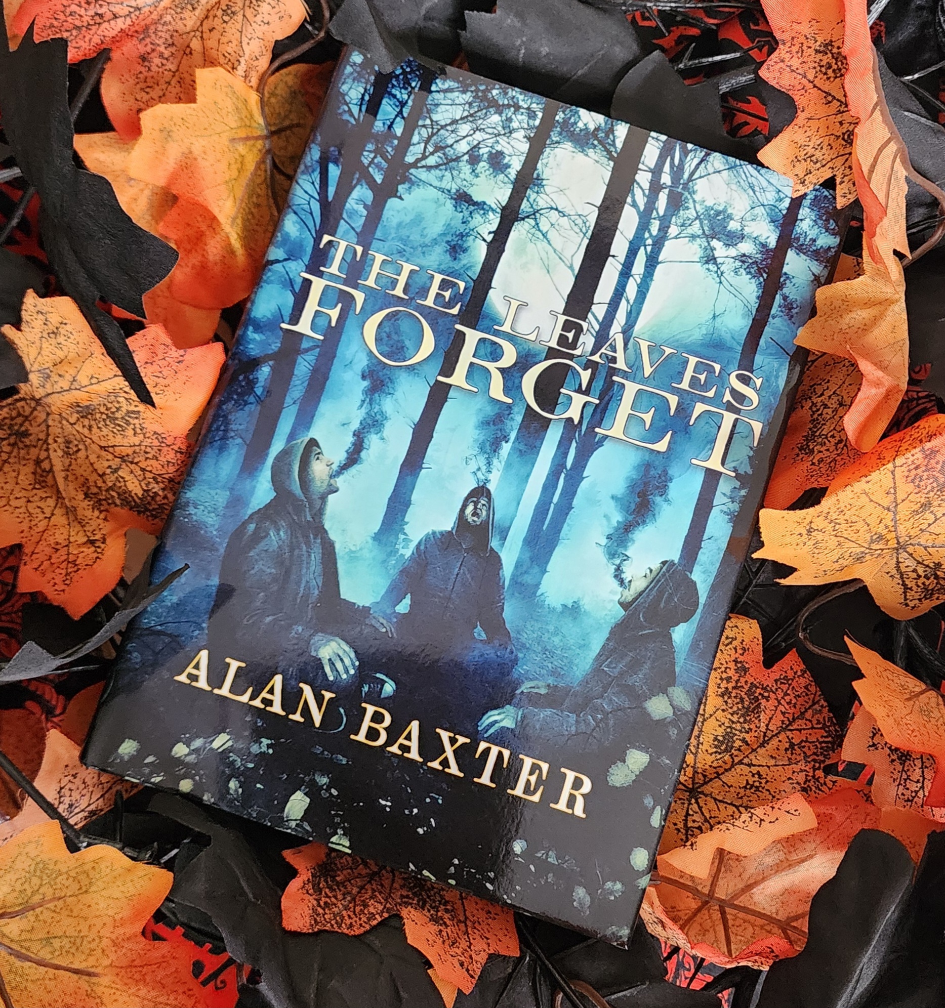 The Leaves Forget by Alan Baxter *Signed Hardcover*
