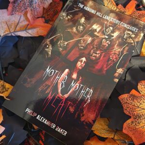 Mother, Mother, Meat by Philip Alexander Baker