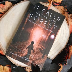It Calls from the Forest: An Anthology Volume 1