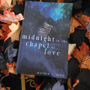 Midnight in the Chapel of Love by Matthew R. Davis