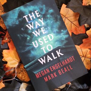 The Way We Used to Walk by Megan Engelhardt