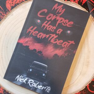 My Corpse Has a Heartbeat by Nick Roberts