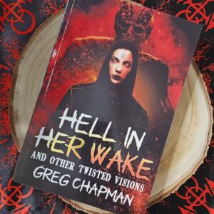 Hell in Her Wake & Other Stories by Greg Chapman *SIGNED*