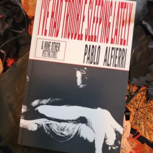 I've Had Trouble Sleeping Lately &Other Upsetting Tales by Pablo Alfierri