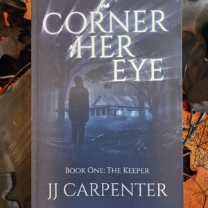 The Corner of Her Eye: The Keeper by J.J. Carpenter *Hand Signed*