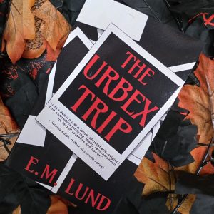 The Urbex Trip by E.M. Lund