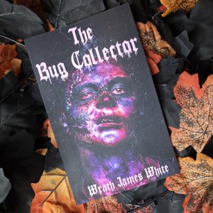 The Bug Collector by Wrath James White